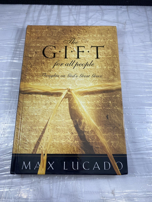 The Gift for All People : Thoughts on God's Great Grace by Max Lucado 1999 NEW!!