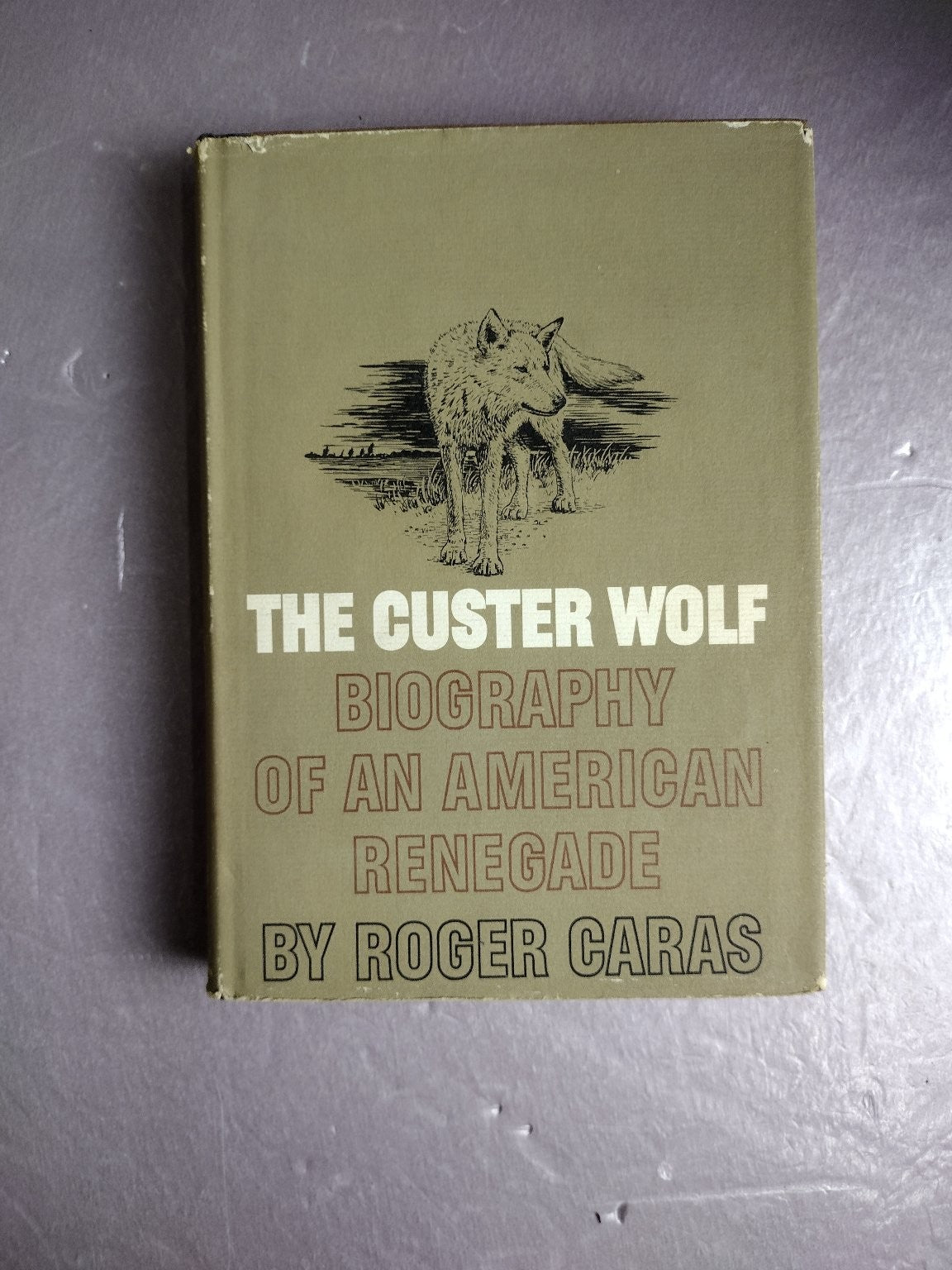 The Custer Wolf Roger A. Caras 1966 First Edition Illustrated Biography Little