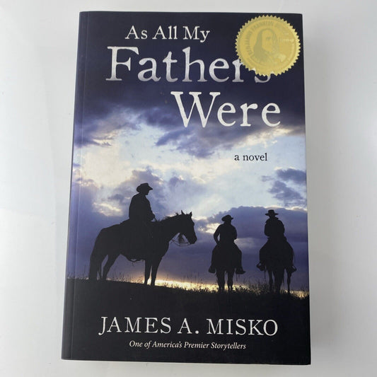 As All My Fathers Were: A Novel, James A. Misko Very Good