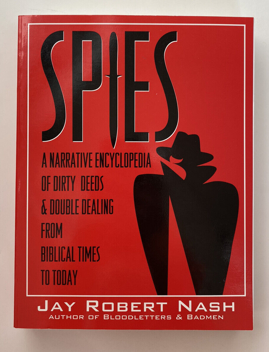 Spies : A Narrative Encyclopedia of Dirty Tricks and Double Dealing from...