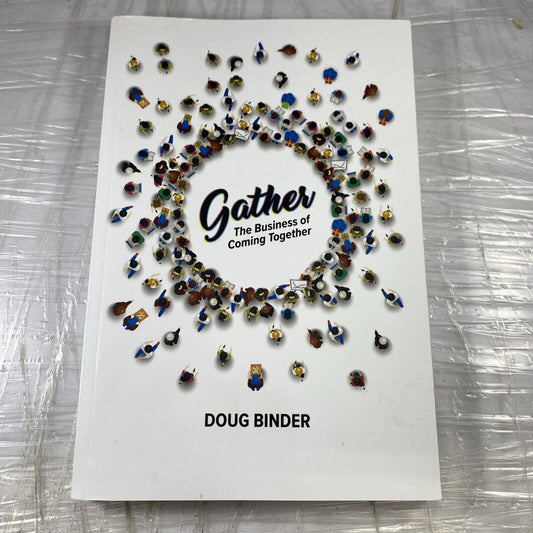 Gather: The Business of Coming Together Doug 2022 Sociology SIGNED By Author