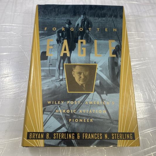 Forgotten Eagle : Wiley Post, America's Heroic Aviation Pioneer History Flying