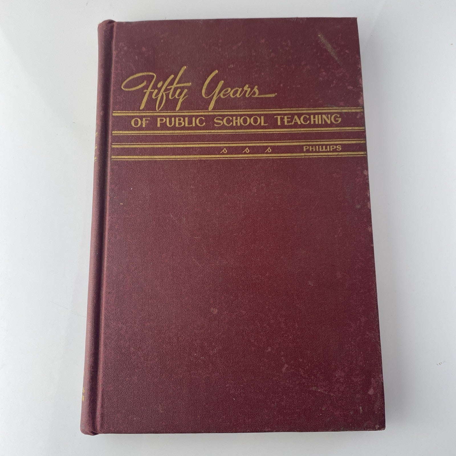 Fifty Years of Public School Teaching: Rural to Univ  by Claude Phillips 1948 HC