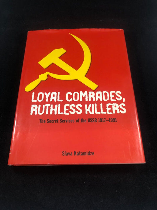 Katamidze, Slava. Loyal Comrades, Ruthless Killers. The Secret Services of the U