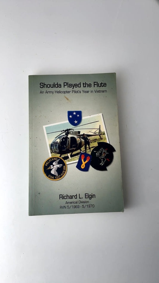 Shoulda Played the Flute Richard L. Elgin 2015 Vietnam Memoir