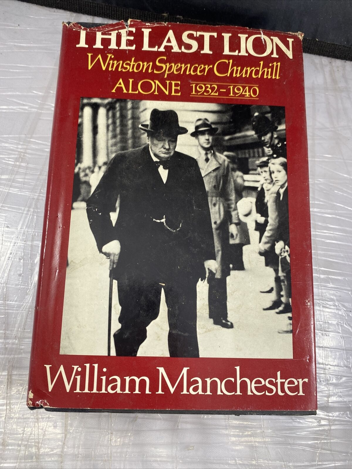 The Last Lion: Winston Spencer Churchill Alone 1932-1940 by William Manchester