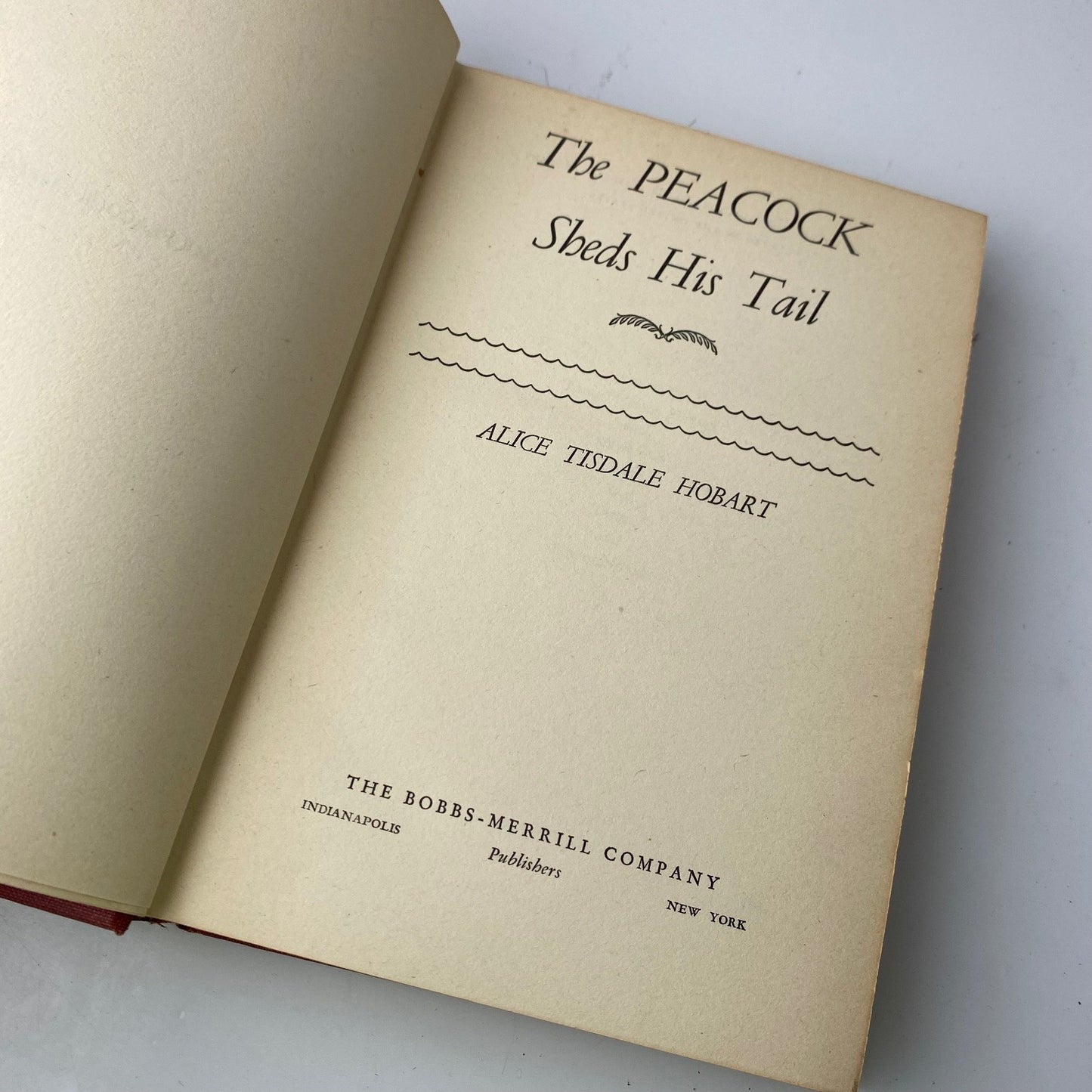 The Peacock Sheds His Tail Alice Tisdale Hobart 1945 Vintage Bobbs-Merrill