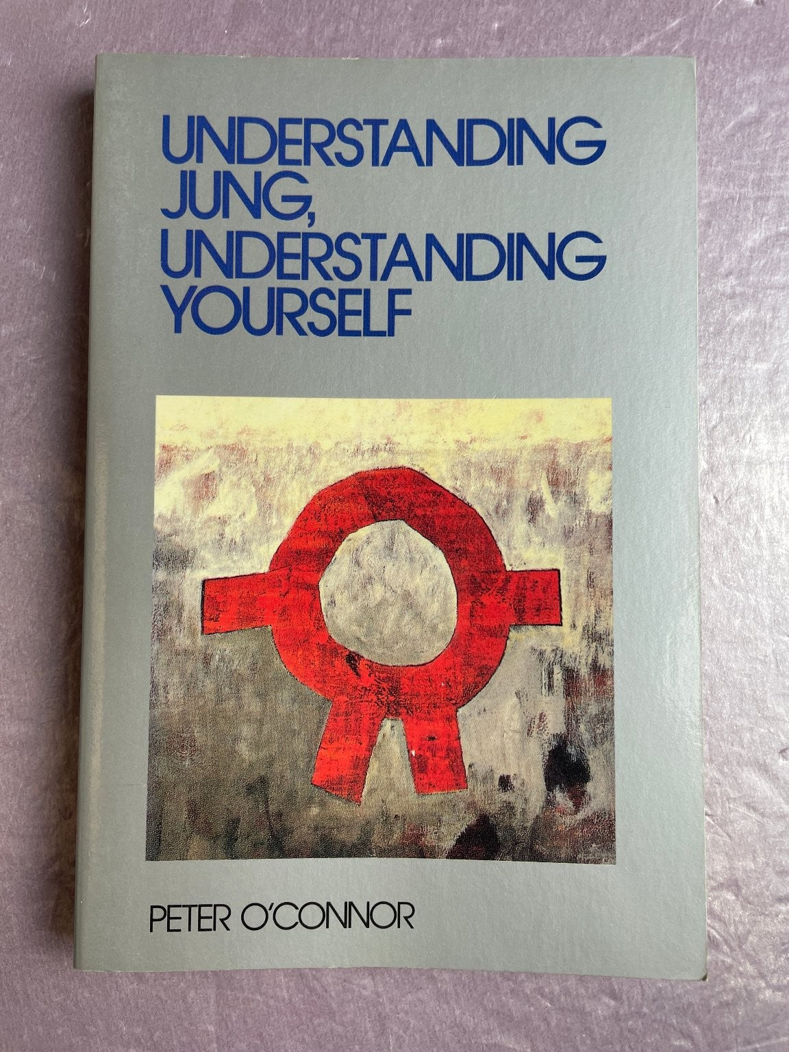 UNDERSTANDING JUNG, UNDERSTANDING YOURSELF Peter O'Connor 1985 Psychology