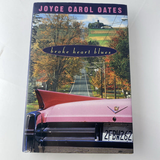 Joyce Carol OATES / Broke Heart Blues 1st Edition 2000 Good