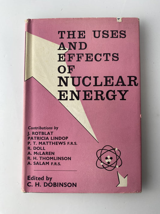 Vintage The Uses and Effects of Nuclear Energy 1964 Hardcover Dobinson Rotblat S