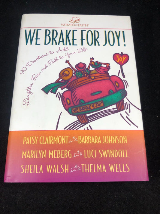 Women of Faith Ser.: We Brake for Joy! : Devotions to Add Laughter, Fun, and...