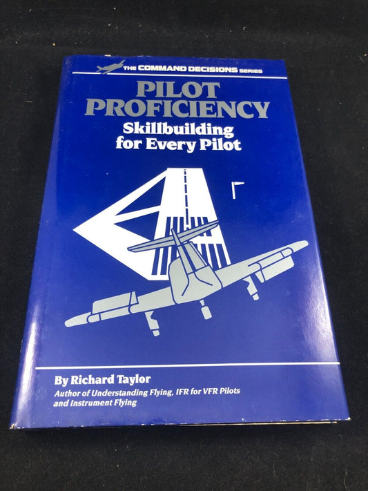 Pilot Proficiency: Skillbuilding for Every Pilot By Richard Taylor Volume 2