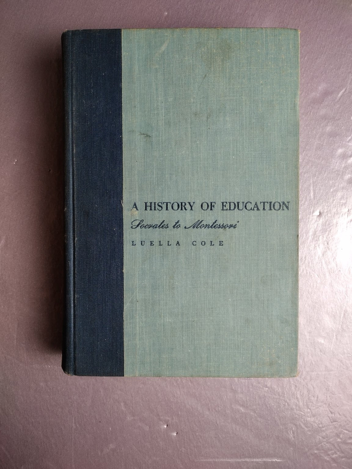 History of Education Socrates to Montessori Luella Cole 1950 Holt Rinehart