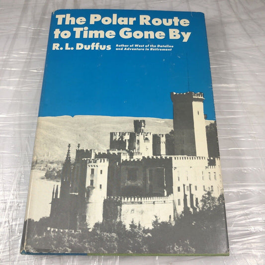 The polar route to time gone by by R. L. Duffus Hardcover Good Vintage Travel