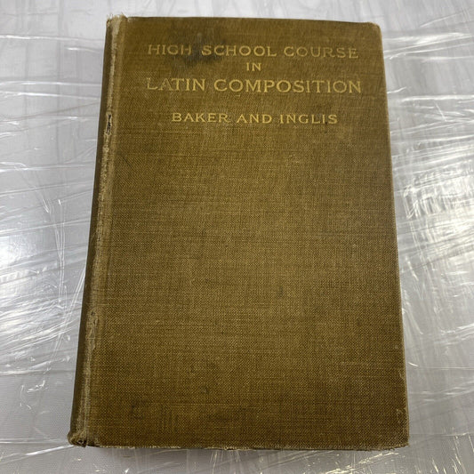 Antique High School Course in Latin Composition Baker and Inglis Textbook 1917