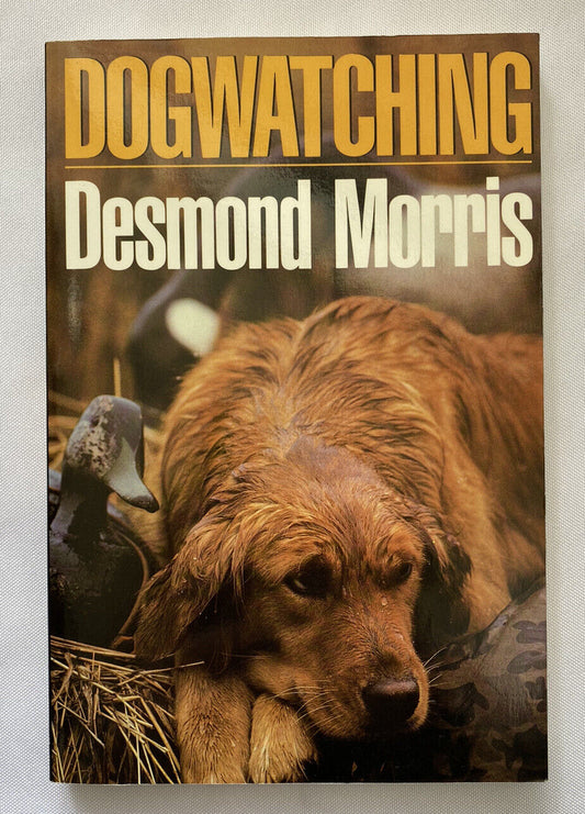 Dogwatching : Why Dogs Bark by Desmond Morris Paperback