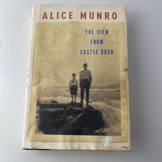 View from Castle Rock by Alice Munro - 1st Printing 1st Edition (2006, HC DJ)