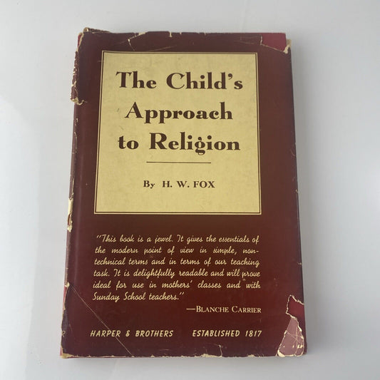 The Child's Approach to Religion, H.W. Fox, 1945, 2nd Ed, HC/DJ  (T0920)
