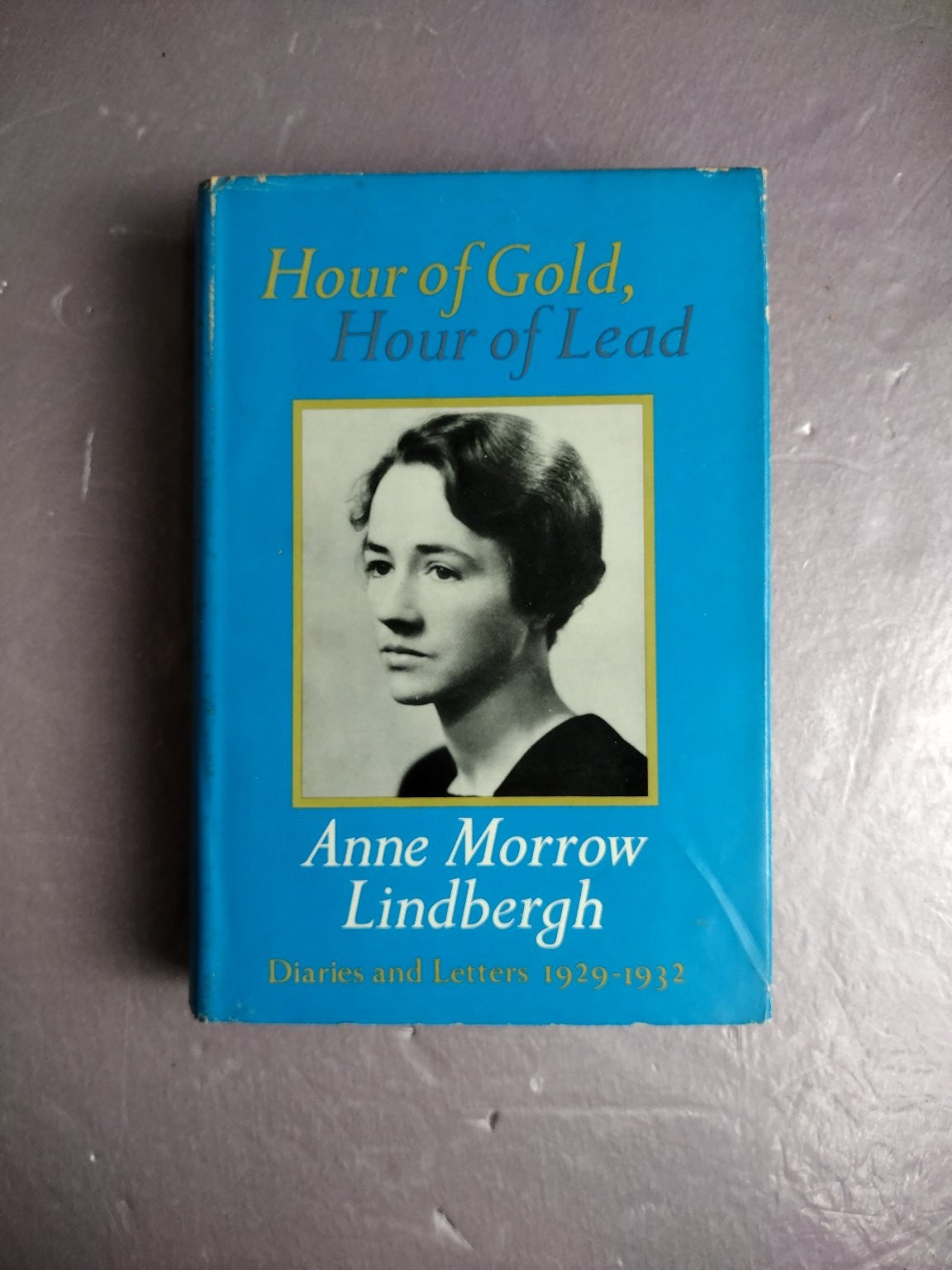 Hour of Gold, Hour of Lead Anne Morrow Lindbergh Diaries Letters Memoir HC