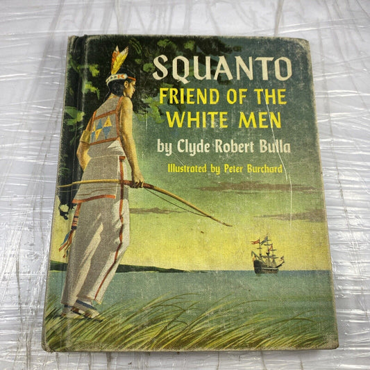 SQUANTO - Friend Of The White Men - by Clyde Robert Bulla - 1954 Hardcover