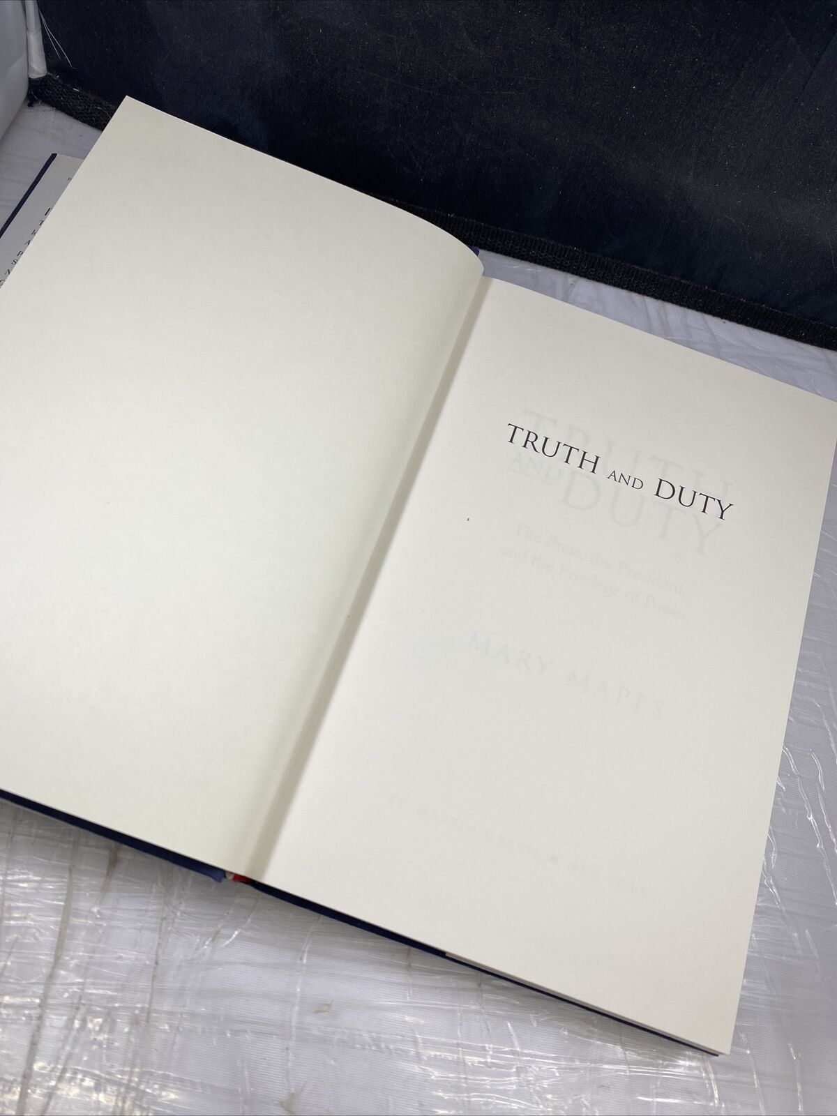 Truth and Duty: Press, President & Privilege of Power by Mary Mapes First Print