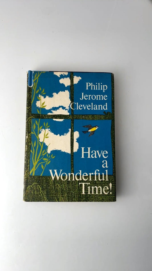Have a Wonderful Time! Philip Jerome Cleveland 1966 First Edition Fleming Revell