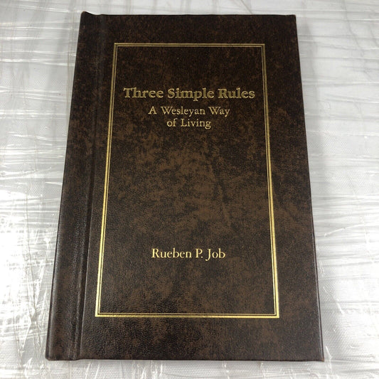 THREE SIMPLE RULES: A WESLEYAN WAY OF LIVING - HARDCOVER BY RUEBEN P JOB - NEW