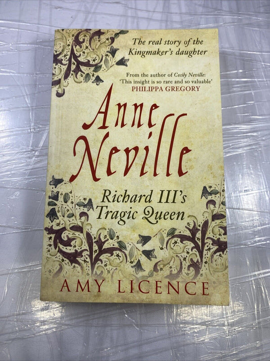 Anne Neville: Richard III's Tragic Queen by Amy Licence (English) Paperback Book