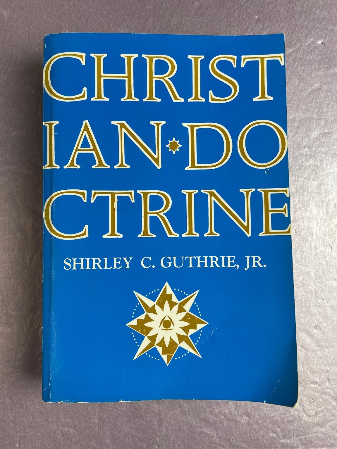 Christian Doctrine Shirley C. Guthrie Jr 1968 Theology John Knox Press