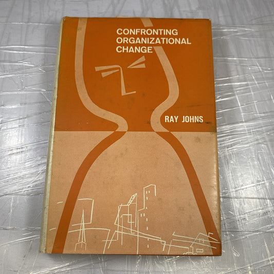 Confronting Organizational Change Ray Johns RARE Business Social Science Studies