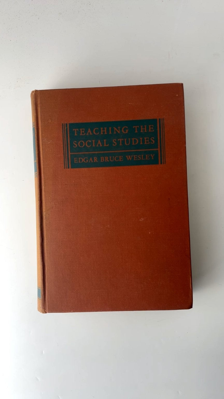 Teaching the Social Studies Edgar Bruce Wesley Second Edition 1942