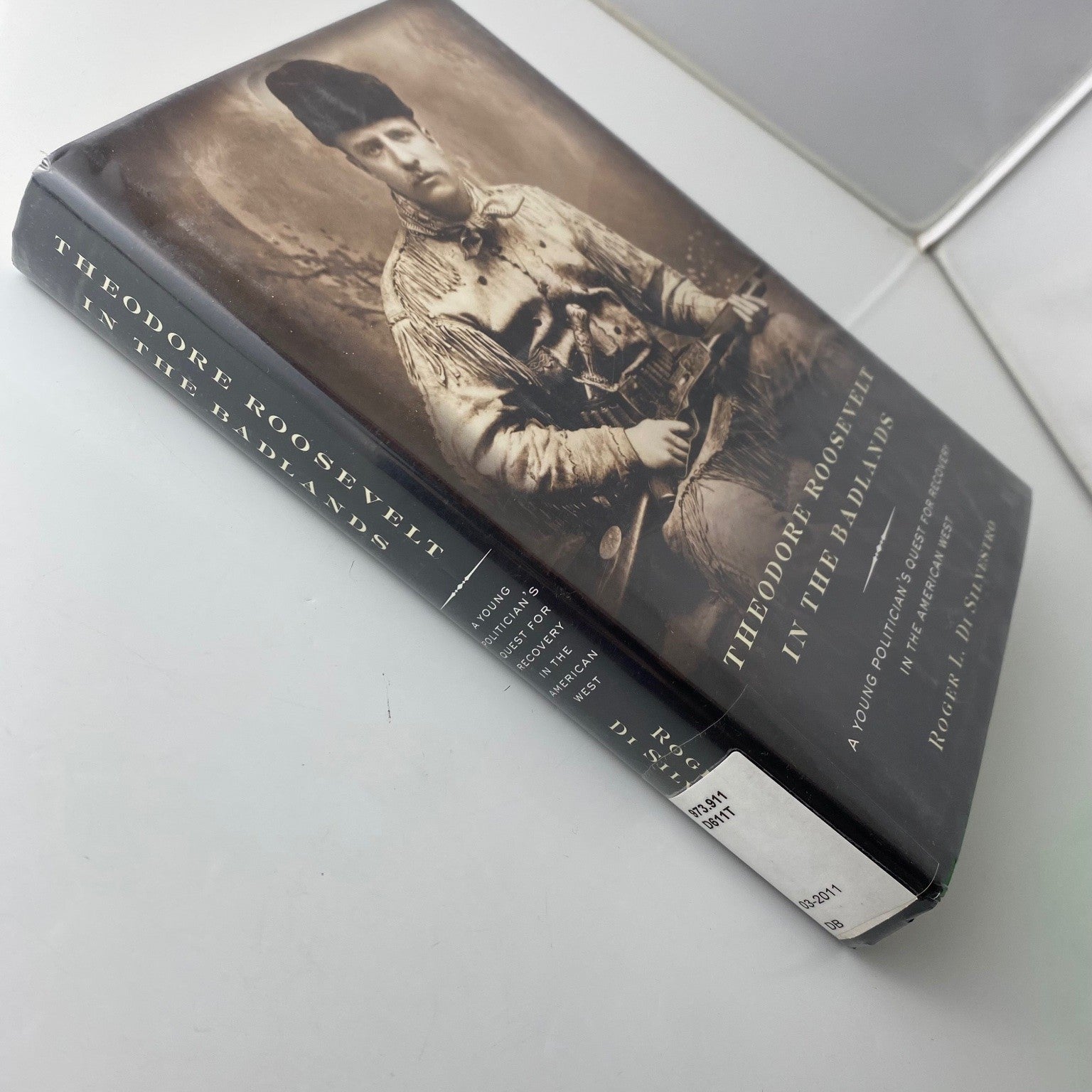 Theodore Roosevelt in the Badlands Roger L. Di Silvestro 2011 First Edition