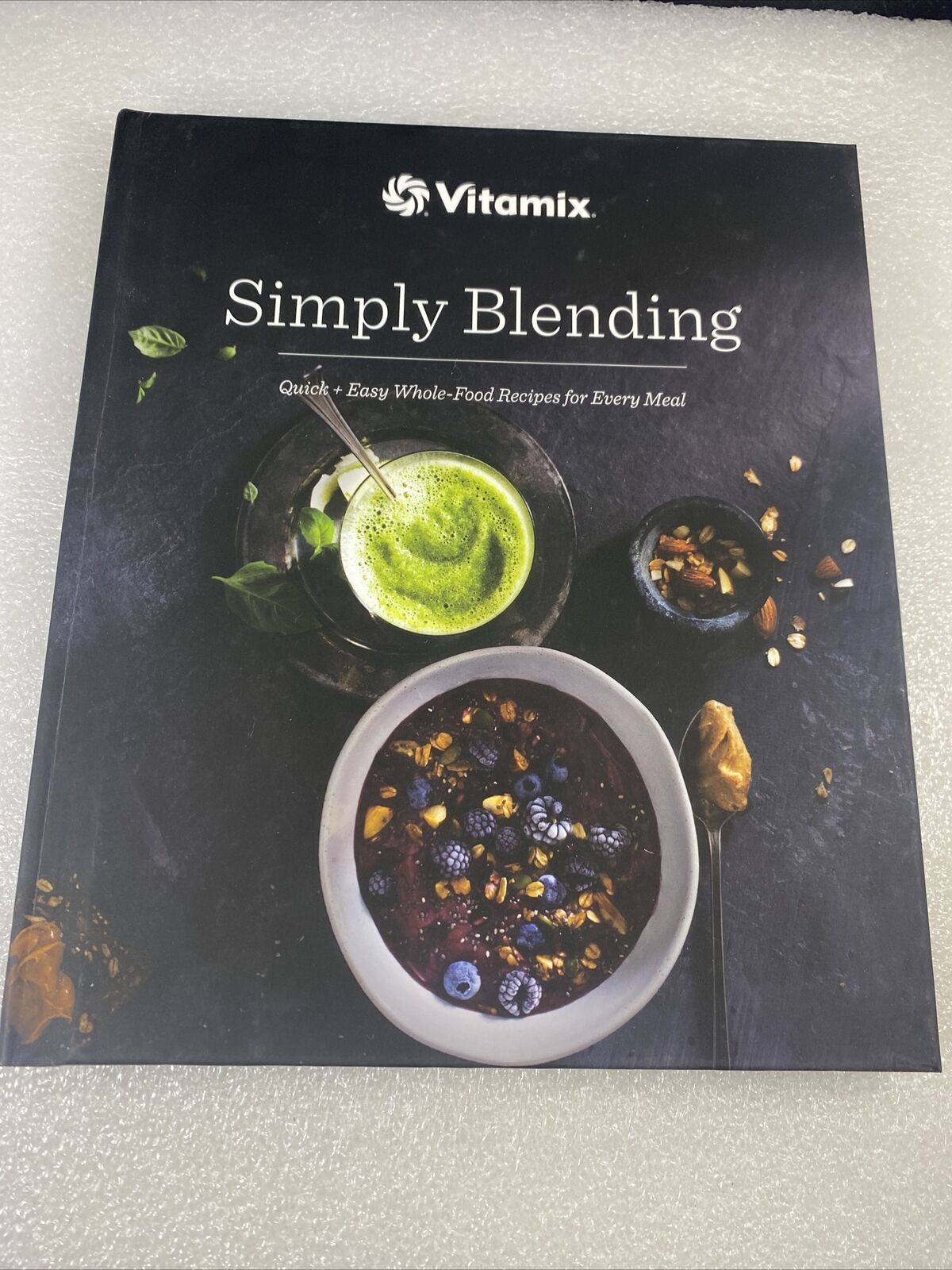 VitaMix Simply Blending: Quick + Easy Whole Food Recipes For Every Meal~2016 HC!