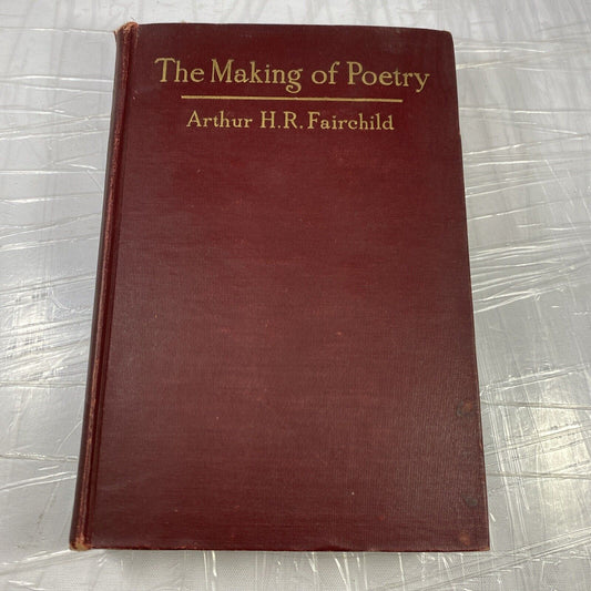 Antique First Print Edition The Making Of Poetry Arthur H.R. Fairchild Good!