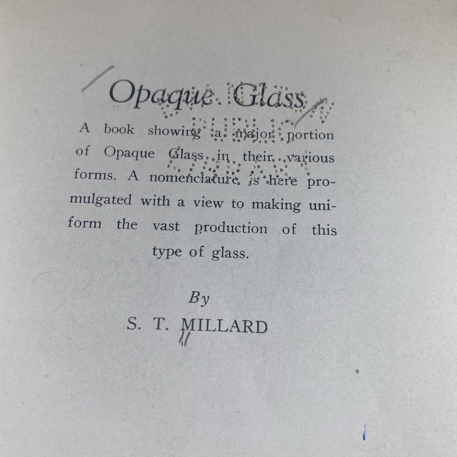 Opaque Glass by S T Millard 1953 Hardcover Vintage Rebound Antique Collecting