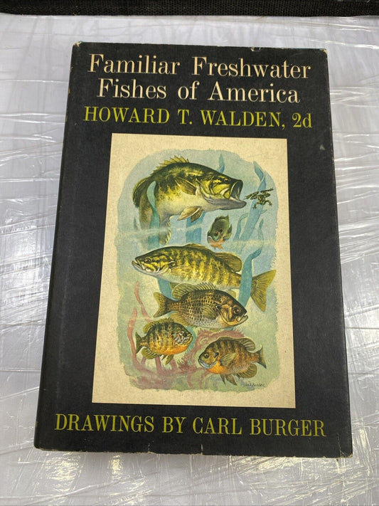 Familiar Freshwater Fishes of America By Howard T. Walden, 2d, 1964 1ST. EDITION