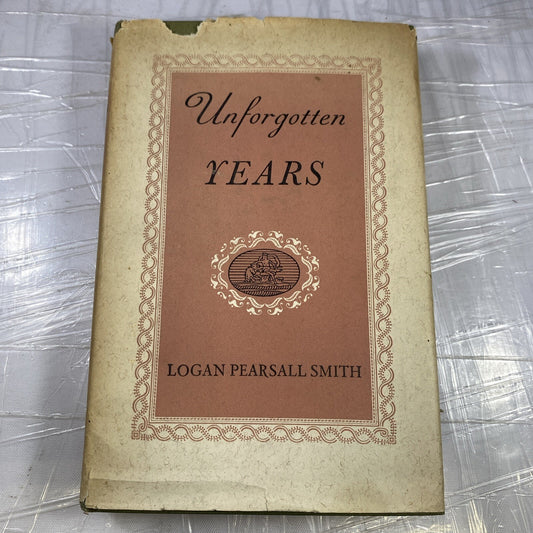 1939 Logan Pearsall Smith UNFORGOTTEN YEARS Memoir Walt Whitman W/ DJ Rare