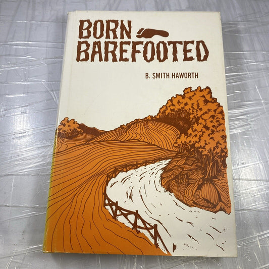 Signed BORN BAREFOOTED By B. Smith Haworth Winfield Kansas Ozarks 1969 HB/DJ
