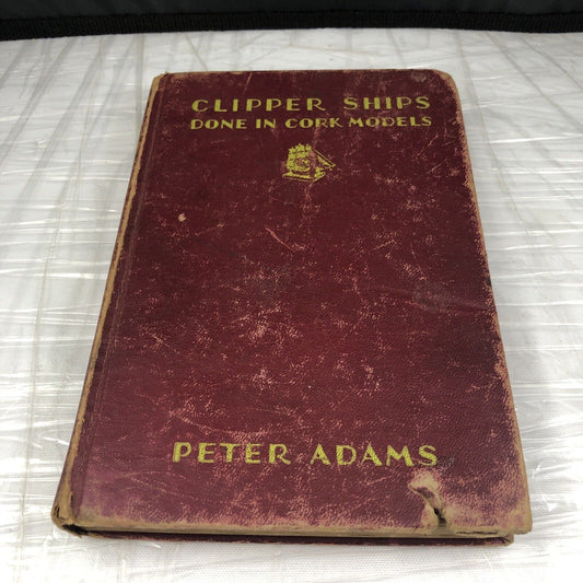 CLIPPER SHIPS DONE IN CORK MODELS (1929) By Peter Adams HC Book in Good Cond.