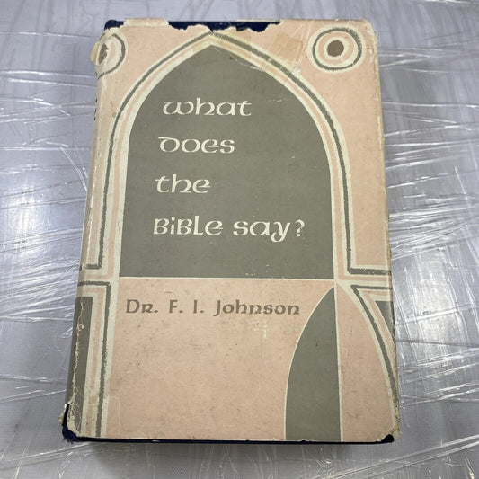 SIGNED What Does The Bible Say? Dr. F. I. Johnson 1st Ed Vantage HCDJ Religious