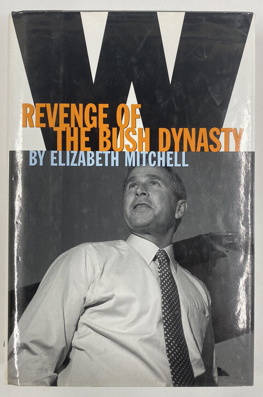 W : Revenge of the Bush Dynasty by Elizabeth Mitchell (2000, Hardcover)