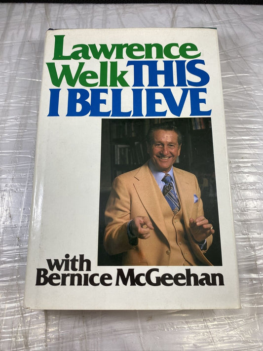 This I believe Welk, Lawrence Hardcover Vintage Self Help Composer First Print E