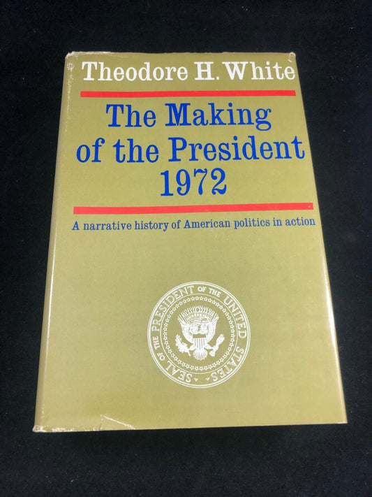 The Making Of The President 1972 by Theodore H. White, HC DJ BCE 1973