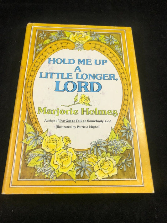 Hold Me Up A Little Longer Lord Marjorie Holmes 1977 1st Edition Hardcover Book