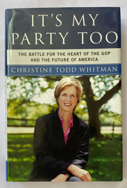It's My Party, Too by Christine Todd Whitman Hardcover with Dust Jacket