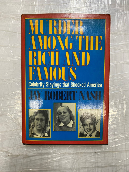 Murder Among the Rich and Famous Jay Robert Nash 1987 Reprint Crime