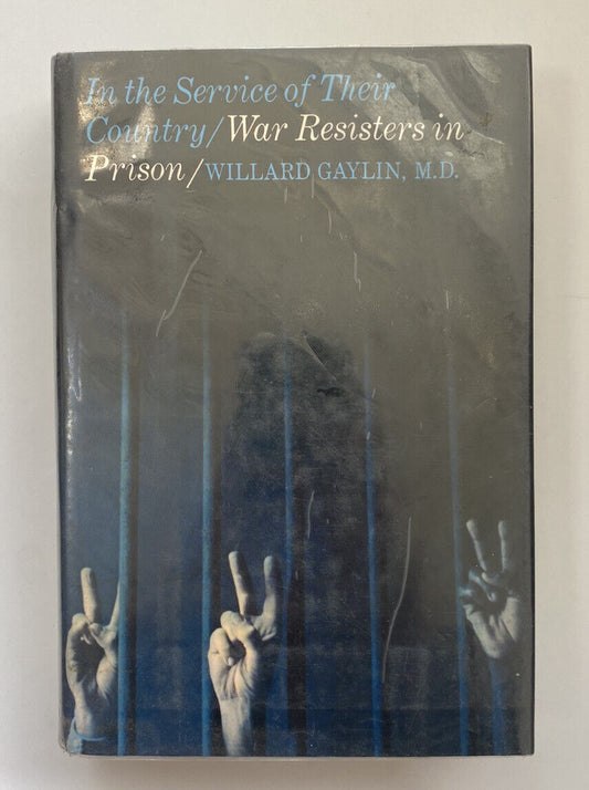 The Service of Their Country/ War Resisters In Prison by Willard Gaylin HCDJ