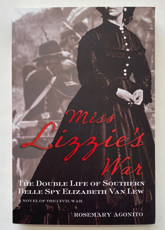 Miss Lizzie's War : The Double Life of Southern Belle Spy Rosemary Agonito Paper