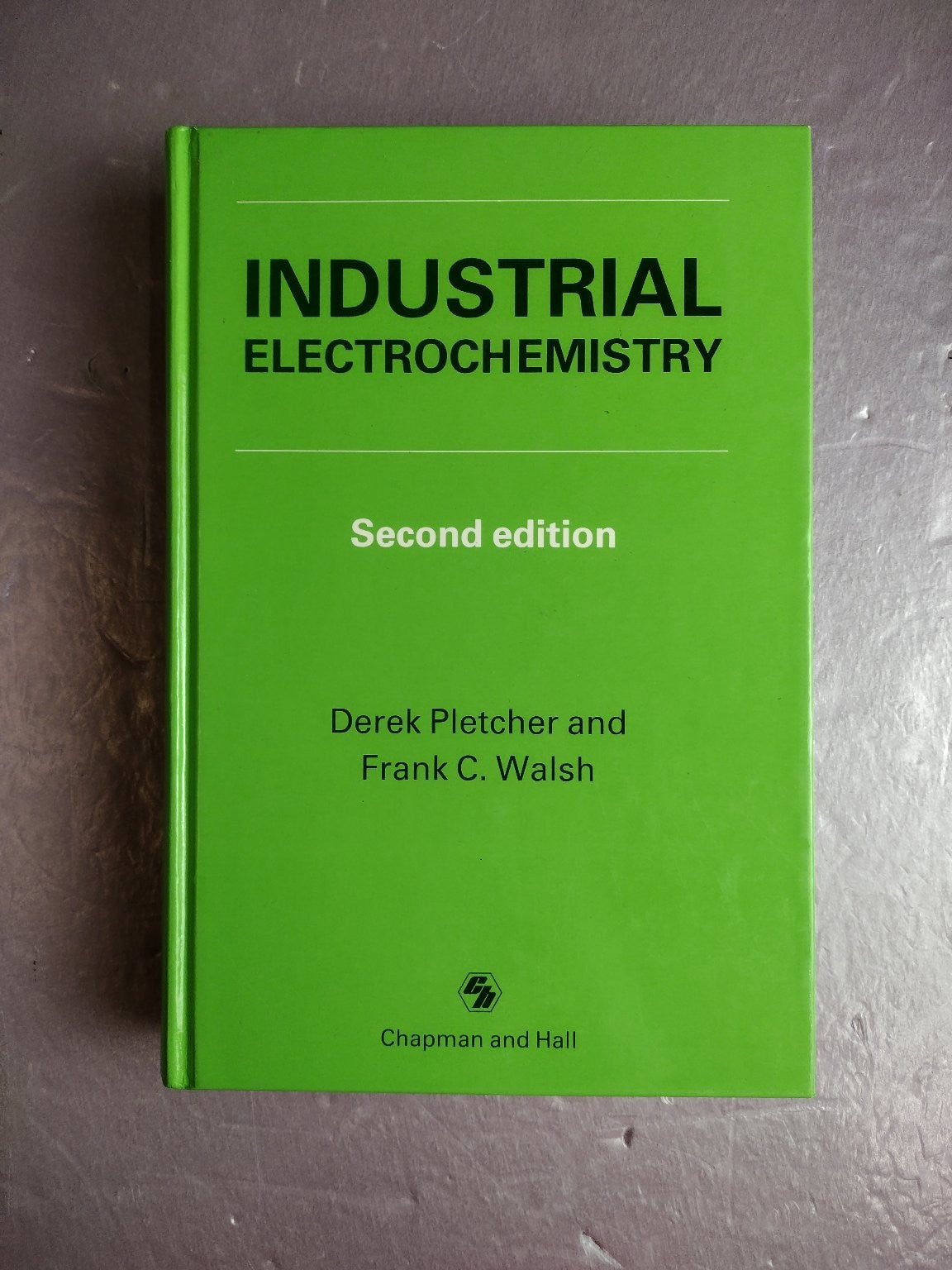 Industrial Electrochemistry Pletcher Walsh 1993 Second Edition Chapman & Hall