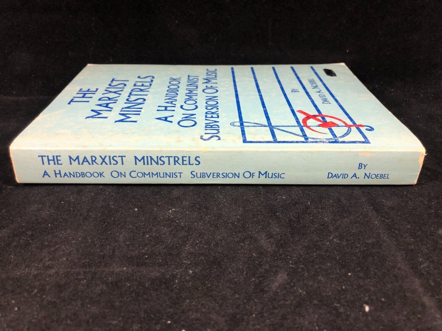 The Marxist Minstrels: A Handbook on Communist Subversion of Music by David A. N